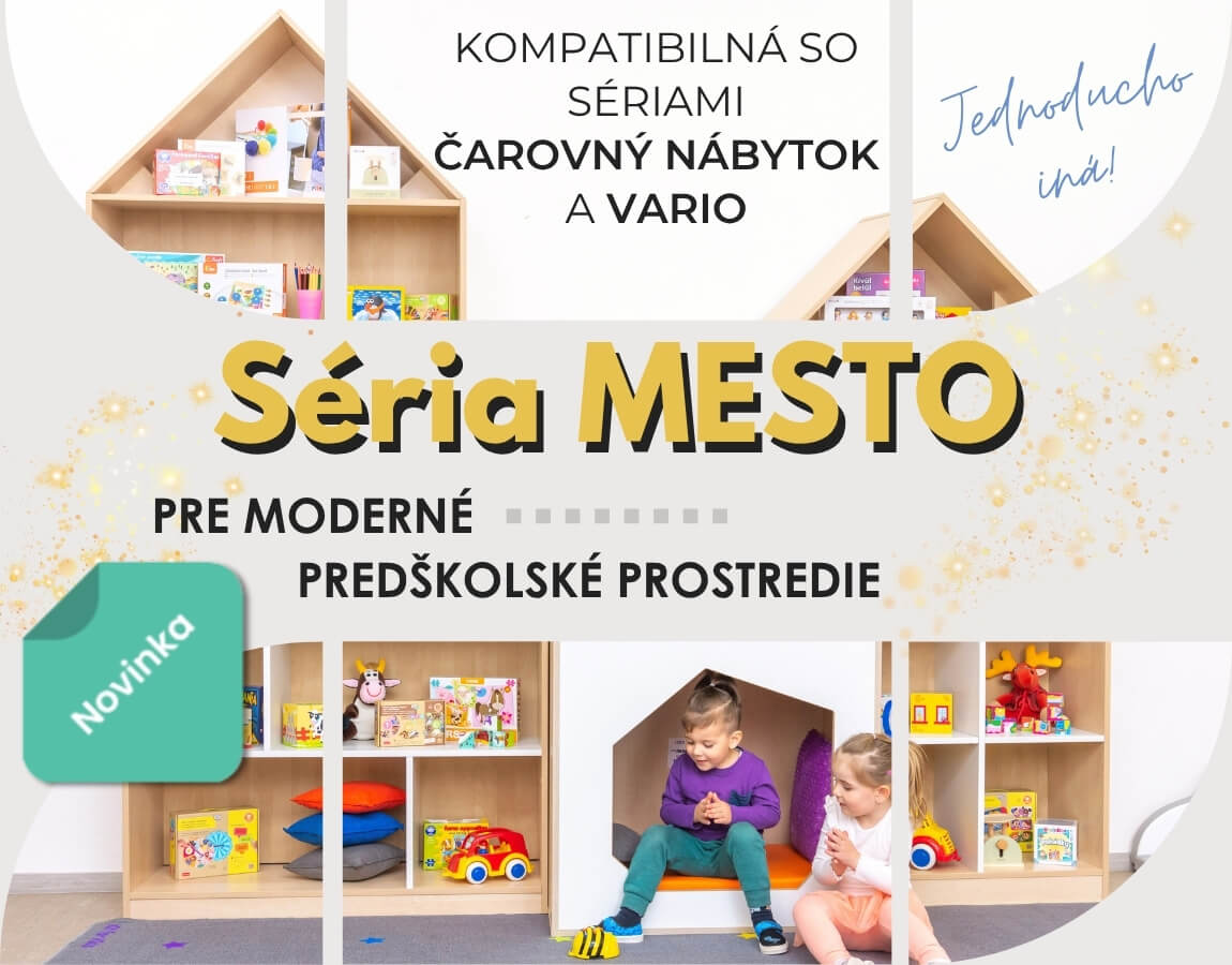 Nová séria Mesto pre moderné škôlky.