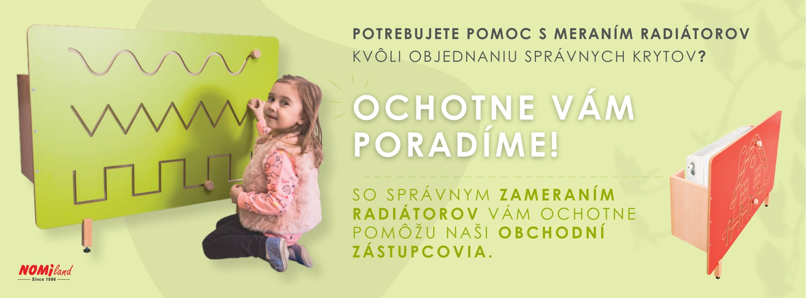 S meraním radiátorov pre správny výber krytov vám ochotne pomôžu obchodní zástupcovia firmy Nomiland.